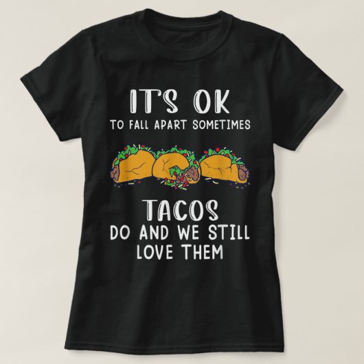 Es ist in Ordnung, manchmal von Tacos Do Apparel a T-Shirt (Design vorne)