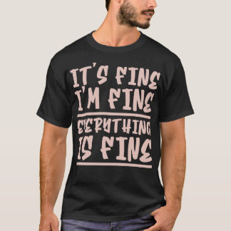 Es ist in Ordnung, mir geht's gut, alles ist in Or T-Shirt
