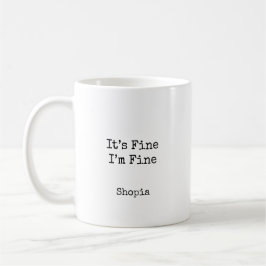 Es ist in Ordnung, mir geht's gut, personalisiert Kaffeetasse