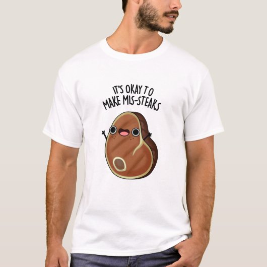 Es ist in Ordnung, Mis-Steaks-Funny Steak Pun zu m T-Shirt (Vorderseite)