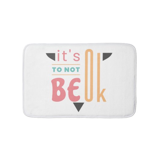 Es ist in Ordnung, nicht in Ordnung zu sein Badematte (Vorderseite)