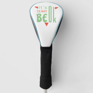 Es ist in Ordnung, nicht in Ordnung zu sein Golf Headcover