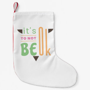 Es ist in Ordnung, nicht in Ordnung zu sein Kleiner Weihnachtsstrumpf