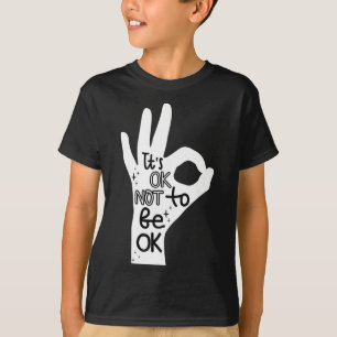 Es ist in Ordnung, nicht von Hand Suizidprävention T-Shirt