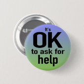 "Es ist in Ordnung, um Hilfe Fragen"-Schaltfläche Button (Vorne & Hinten)