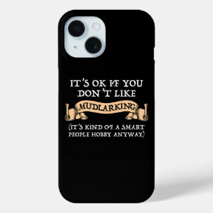 Es ist in Ordnung, wenn du nicht gerne Mudlarking Case-Mate iPhone Hülle