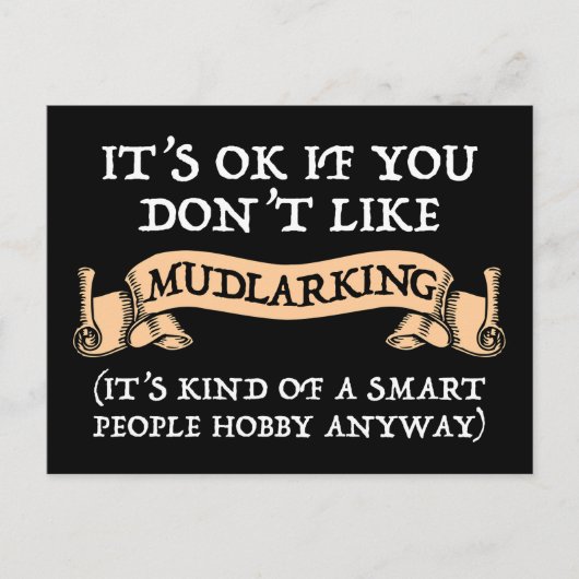 Es ist in Ordnung, wenn du nicht gerne Mudlarking  Postkarte (Vorderseite)
