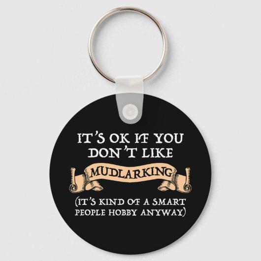 Es ist in Ordnung, wenn du nicht gerne Mudlarking  Schlüsselanhänger (Vorderseite)