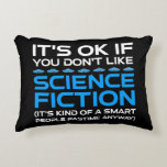 Es ist in Ordnung, wenn du Science Fiction nicht m Dekokissen<br><div class="desc">Es ist in Ordnung, wenn man Science Fiction nicht mag - es ist irgendwie ein kluger Mensch, der sich in jedem Fall vergnügt. Eine lustige Geschenkidee für einen Mann, eine Frau, ein Teenager oder ein Kind, der Science Fiction, Weltraum und das Universum erforscht, und ein Scifi-Geek oder Nerd ist. Lieben...</div>