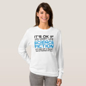 Es ist in Ordnung, wenn du Science Fiction nicht m T-Shirt (Vorne ganz)