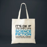 Es ist in Ordnung, wenn du Science Fiction nicht m Tragetasche<br><div class="desc">Es ist in Ordnung, wenn man Science Fiction nicht mag - es ist irgendwie ein kluger Mensch, der sich in jedem Fall vergnügt. Eine lustige Geschenkidee für einen Mann, eine Frau, ein Teenager oder ein Kind, der Science Fiction, Weltraum und das Universum erforscht, und ein Scifi-Geek oder Nerd ist. Lieben...</div>