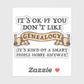 Es ist in Ordnung, wenn man Genealogie nicht mag Aufkleber (Blatt)