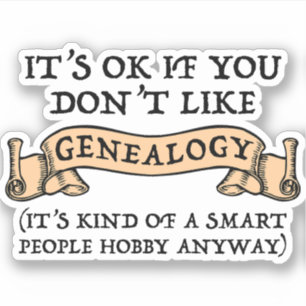 Es ist in Ordnung, wenn man Genealogie nicht mag Aufkleber