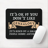Es ist in Ordnung, wenn man Genealogie nicht mag Mousepad (Mit Mouse)