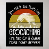 Es ist in Ordnung, wenn Sie Geocaching nicht mögen Poster (Vorne)