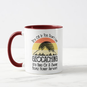 Es ist in Ordnung, wenn Sie Geocaching nicht mögen Tasse
