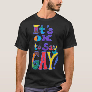 Es ist in Ordnung zu sagen, Gay Stolz Lgbtq Gay Ri T-Shirt