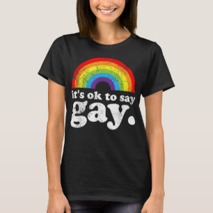 Es ist in Ordnung zu sagen, Gay Trans Bleibe stolz T-Shirt