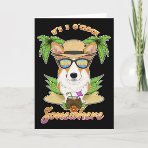 Es ist irgendwo 5 Uhr Welsh Corgi trinkend Karte