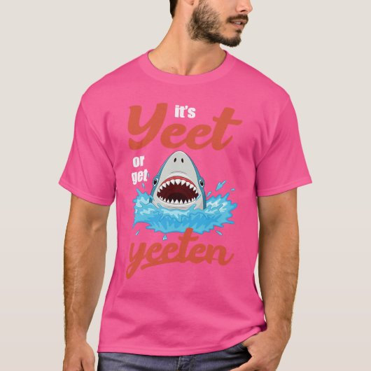 Es ist ja, oder man kann sich Jeeten essen oder es T-Shirt (Vorderseite)