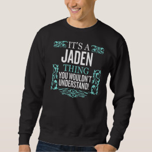 Es ist Jaden, was du nicht verstehen würdest Sweatshirt