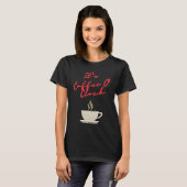 Es ist Kaffee O'Clock T-Shirt (Vorne ganz)
