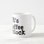 Es ist Kaffee O'clock Tasse (VorderseiteRechts)