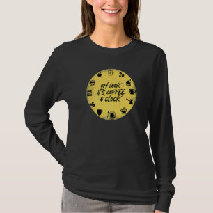 Es ist Kaffee Uhr Cafe Zeit Koffein trinken T-Shirt