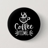 Es ist Kaffeezeit Button (Vorderseite)