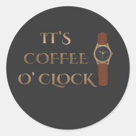 Es ist Kaffeezeit Kaffee Humor Runder Aufkleber