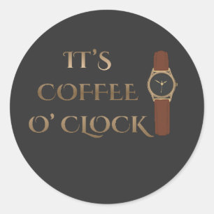Es ist Kaffeezeit Kaffee Humor Runder Aufkleber
