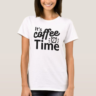 Es ist Kaffeezeit T-Shirt