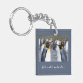 Es ist kalt außerhalb von King Penguin Foto mit Te Schlüsselanhänger (Vorderseite links)