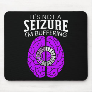Es ist kein Anfall, ich puffere Epilepsie-Bewussts Mousepad