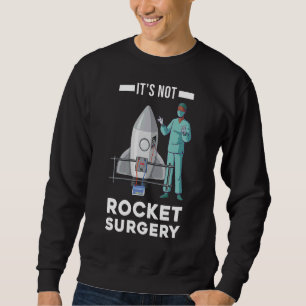 Es ist kein Arzt für Operation von Raketen Sweatshirt