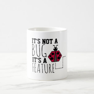 ES IST KEIN BUG, ES IST EINE FUNKTION KAFFEETASSE