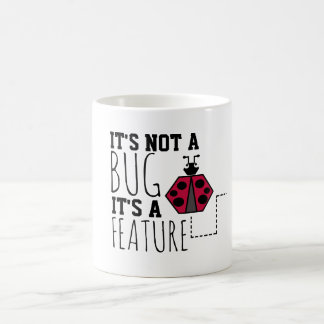 ES IST KEIN BUG, ES IST EINE FUNKTION KAFFEETASSE