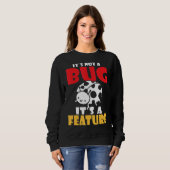 Es ist kein Bug sein ein Feature-Programmierer Sweatshirt (Vorne ganz)