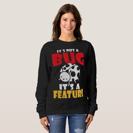 Es ist kein Bug sein ein Feature-Programmierer Sweatshirt (Vorne ganz)