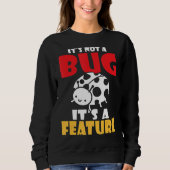 Es ist kein Bug sein ein Feature-Programmierer Sweatshirt (Vorderseite)