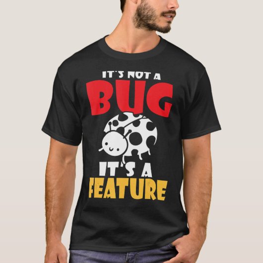 Es ist kein Bug sein ein Feature-Programmierer T-Shirt (Vorderseite)