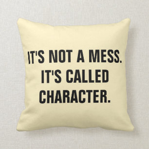"Es ist kein Chaos. Es heißt CHARACTER" Kissen