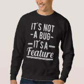 Es ist kein Fehler, dass es ein Feature-Programmie Sweatshirt (Vorderseite)