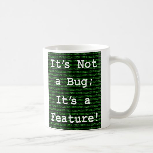 Es ist kein Fehler; es ist ein Feature! Kaffeetasse (Rechts)