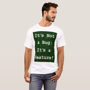 Es ist kein Fehler; es ist ein Feature! T-Shirt