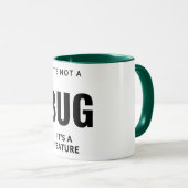 Es ist kein Fehler, es ist ein Feature. Tasse (VorderseiteRechts)