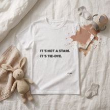 "Es ist kein Fleck. Es ist Tie-Dye. Lustiges Mama-