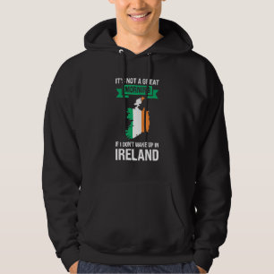 es ist kein großartiger Morgen, wecke Irland nicht Hoodie