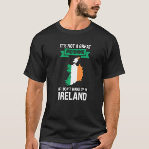 es ist kein guter Morgen weck Irland nicht auf T-Shirt