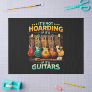 Es ist kein Hamstern, wenn es Gitarren sind Seidenpapier